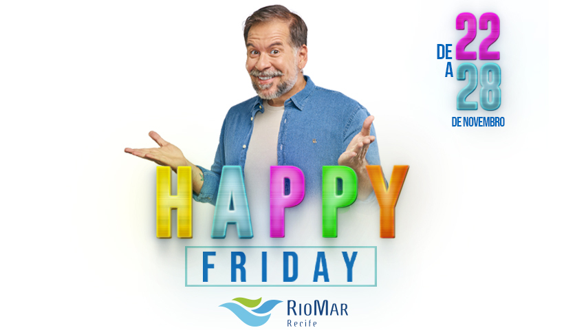 Happy Friday RioMar com ofertas de até 70%