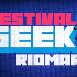 Começa hoje o Festival Geek RioMar