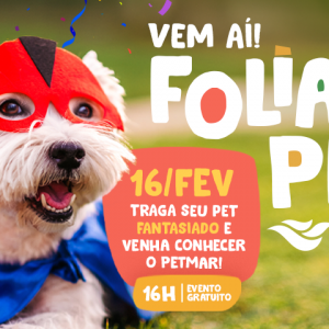 Vem aí Folia Pet no PetMar do RioMar Recife